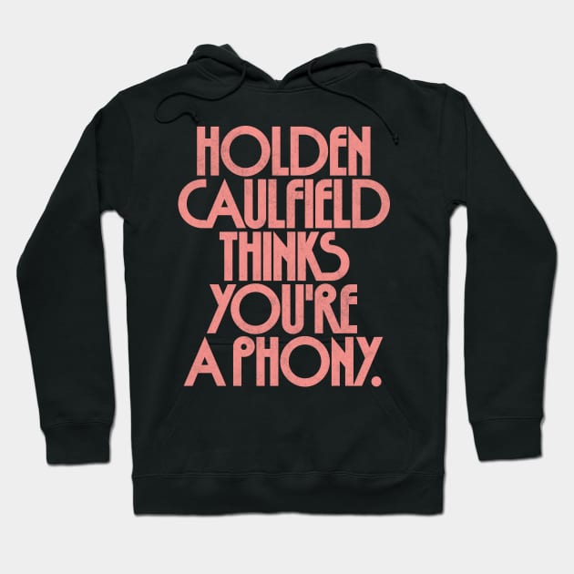 Holden Caulfield thinks you're a phony Hoodie by DankFutura